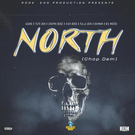 NORTH ft. TUTS DON, CHOPPA BENZ, VICK BOSS, FULLA DON & NAYMAR | Boomplay Music