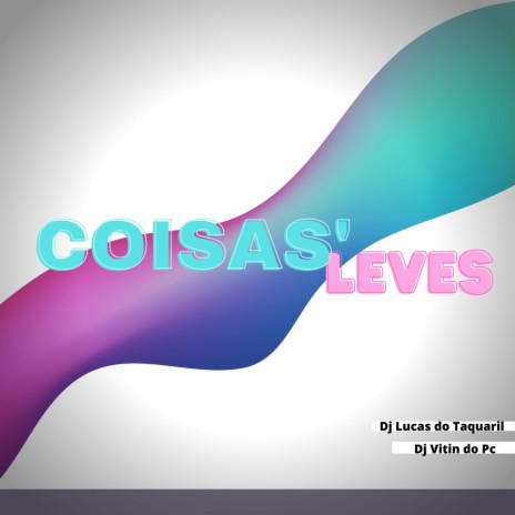 - COISAS LEVES 001 ft. Dj Vitin do Pc, Mc Gw, Mc Codé & Mc Magrinho | Boomplay Music