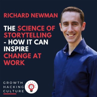 Richard Newman on The Science of Storytelling: How it Can Inspire Change at Work