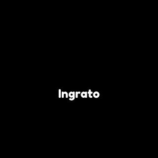 Ingrato