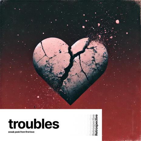 troubles | Boomplay Music