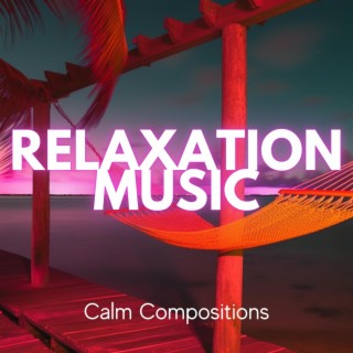 Relaxation Music: Calm Compositions