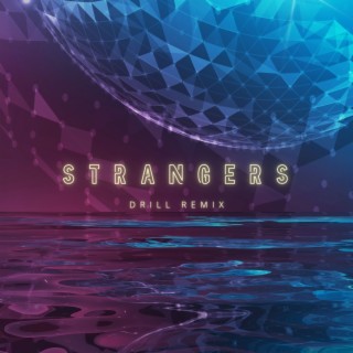 Strangers (Drill Remix)