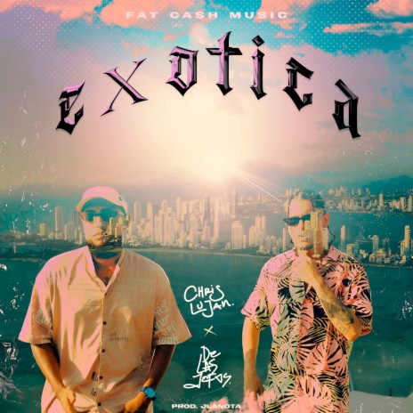 Exotica ft. Chris Lujan & De Las Jefas | Boomplay Music