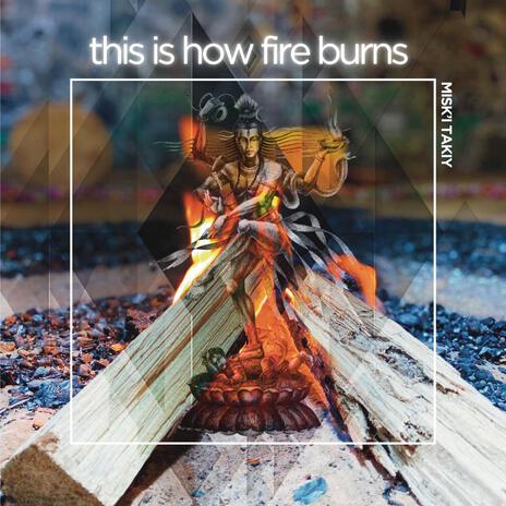 This is how fire burns | Boomplay Music