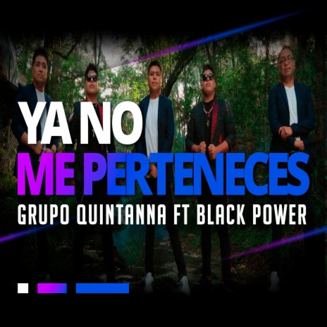 Ya No Me Perteneces ft. Black Power | Boomplay Music
