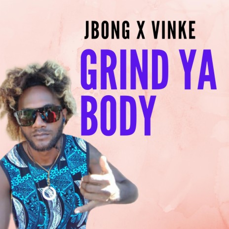Grind ya body ft. Vinke | Boomplay Music