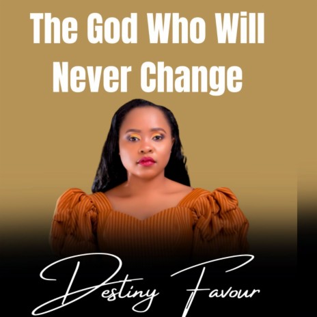 The God Who Will Never Change | Boomplay Music