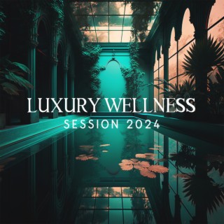 Luxury Wellness Session 2024