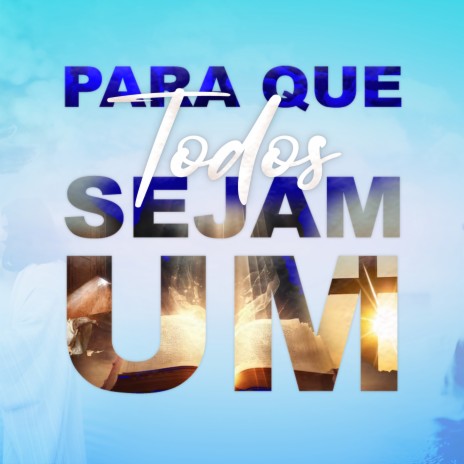 Para Que Todos Sejam Um | Boomplay Music