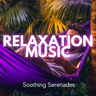 Relaxation Music: Soothing Serenades