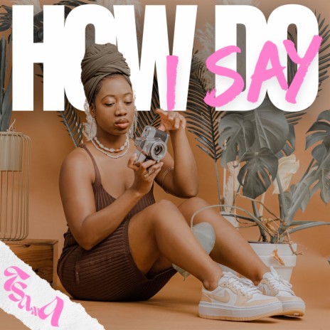 How Do I Say | Boomplay Music