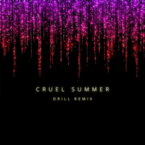 Cruel Summer (Drill Remix) ft. Paul Laone