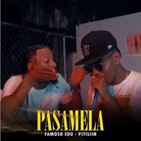 Pasamela ft. Famoso Edu | Boomplay Music
