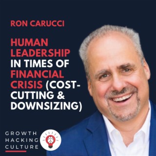 Ron Carucci on Human Leadership in Times of Financial Crisis (Cost-cutting & Downsizing)