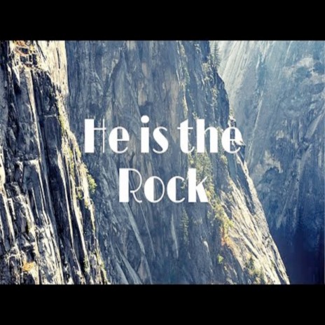He Is the Rock