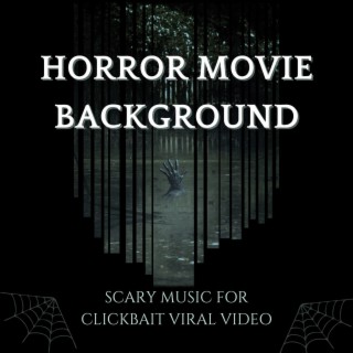 Horror Movie Background: Scary Music for Clickbait Viral Video