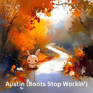 Austin (Boots Stop Workin')