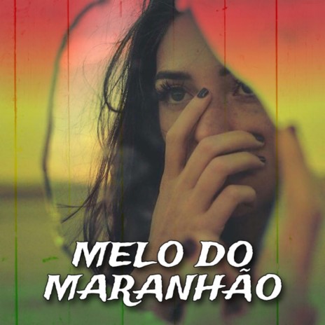Melo Do Maranhão | Boomplay Music