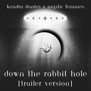 Down the Rabbit Hole (Trailer Version)