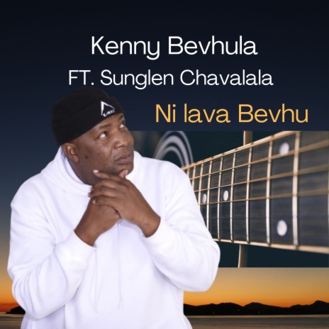 Ni lava Bevhu ft. Sunglen Chabalala | Boomplay Music