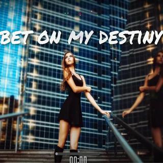 Bet on my destiny