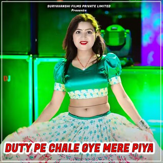 Duty Pe Chale Gye Mere Piya