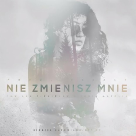 Nie zmienisz mnie ft. Sonia Maselik | Boomplay Music