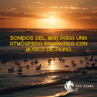 Sonidos del Mar para Una Atmósfera Romántica con Música de Piano