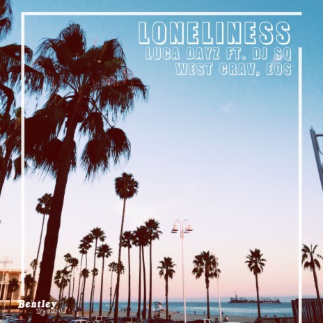 Loneliness ft. DJ SQ, West Crav & EOS | Boomplay Music