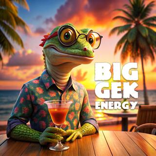 Big Gek Energy lyrics | Boomplay Music