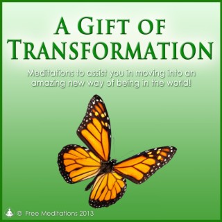 Gift of Transformation - Guided Meditations