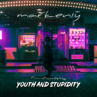 Youth and Stupidity