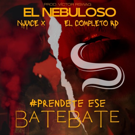 Préndete Ese Batebate ft. El Completo Rd, AKA EL NEBULOSO & Victor R -Swag | Boomplay Music