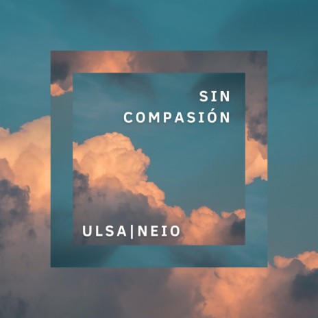 Sin compasión ft. Neio | Boomplay Music