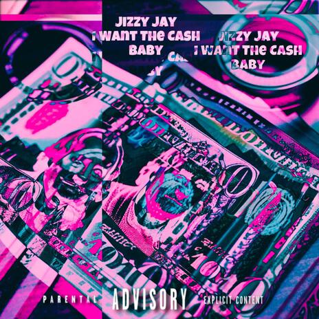 I Want The Cash Baby | Boomplay Music