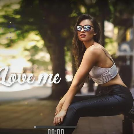 Love me Love me | Boomplay Music