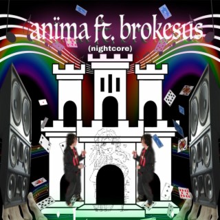 anïma (nightcore) ft. Brokesus lyrics | Boomplay Music