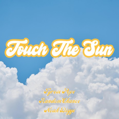 Touch The Sun ft. Random Chance & Noah Diggs | Boomplay Music