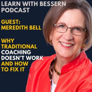 Why traditional coaching at work doesn’t work and How to fix it with Meredith Bell