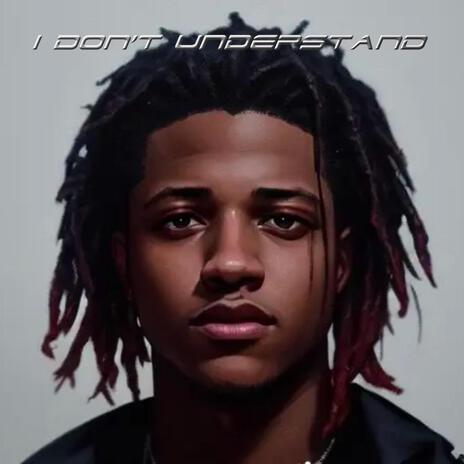 I Don't Understand | Boomplay Music