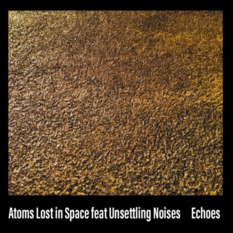 Echoes ft. Unsettling Noises