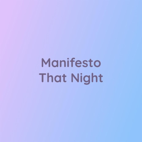 Manifesto That Night | Boomplay Music