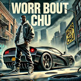 WORR BOUT CHU lyrics | Boomplay Music