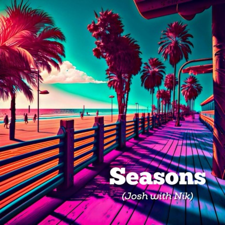 Seasons (Josh with Nik) | Boomplay Music