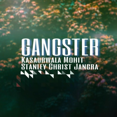 Gangster ft. Kasaurwala Mohit | Boomplay Music