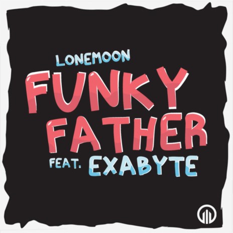 Funky Father (feat. Exabyte) | Boomplay Music