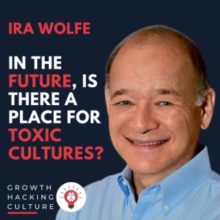 Ira Wolfe on the Future of Toxic Work Cultures