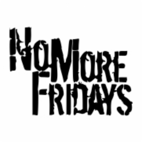 No More Fridays | Boomplay Music