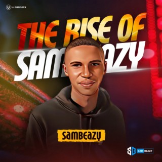 The Rise Of SamBeazy